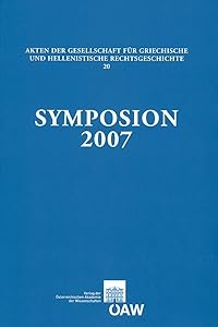 Symposion 2007: Vortrage zur griechischen und hellenistischen Rechtsgeschichte (Durham, 2.6. September 2007). Papers on Greek and Hellenistic Legal ... Rechtsgeschichte) (German Edition) by Gerhard Thuer