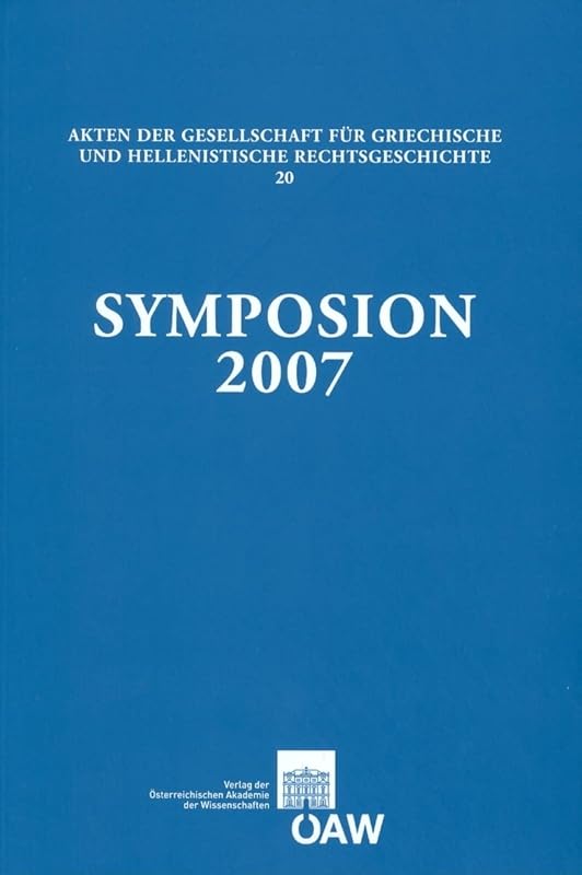 Symposion 2007: Vortrage zur griechischen und hellenistischen Rechtsgeschichte (Durham, 2.6. September 2007). Papers on Greek and Hellenistic Legal ... Rechtsgeschichte) (German Edition) by Gerhard Thuer