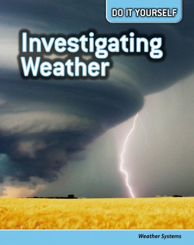 Investigating Weather: Weather Systems (Do It Yourself) by Buffy Silverman
