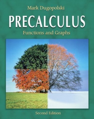 Precalculus: Functions and Graphs by Mark Dugopolski
