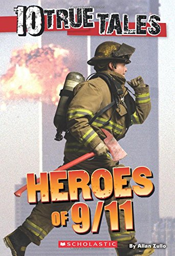 10 True Tales: Heroes of 9/11 by Allan Zullo