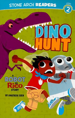 Dino Hunt: A Robot and Rico Story by Anastasia Suen