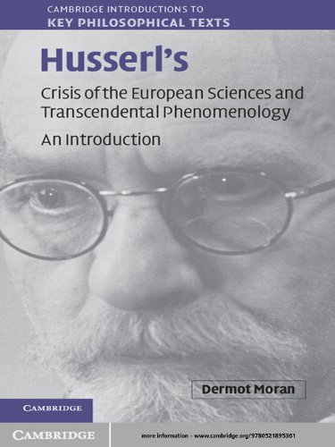 Husserl's Crisis of the European Sciences and Transcendental Phenomenology: An Introduction (Cambridge Introductions to Key Philosophical Texts) by Dermot Moran