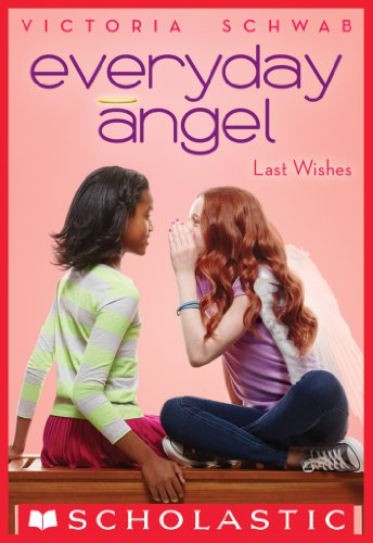 Everyday Angel #3: Last Wishes by Victoria Schwab