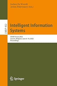 Intelligent Information Systems: CAiSE Forum 2022, Leuven, Belgium, June 6–10, 2022, Proceedings (Lecture Notes in Business Information Processing Book 452) by Jochen De Weerdt