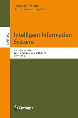 Intelligent Information Systems: CAiSE Forum 2022, Leuven, Belgium, June 6–10, 2022, Proceedings (Lecture Notes in Business Information Processing Book 452)