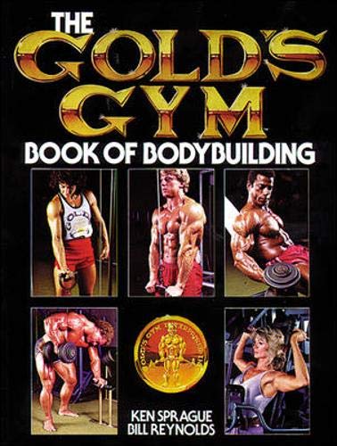 The Gold's Gym Book of Bodybuilding by Ken Sprague