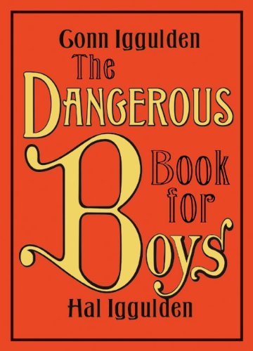 The Dangerous Book for Boys by Conn Iggulden