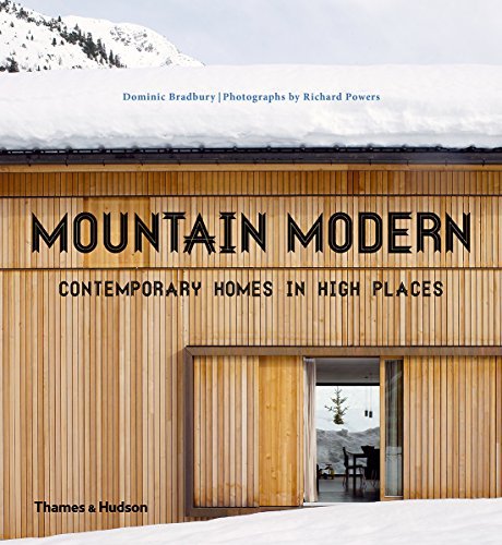 Mountain Modern: Contemporary Homes in High Places by Dominic Bradbury