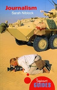 Journalism: A Beginner's Guide (Beginner's Guides) by Sarah Niblock
