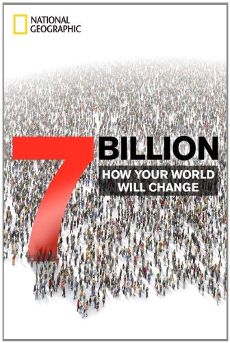 7 Billion: How Your World Will Change by National Geographic