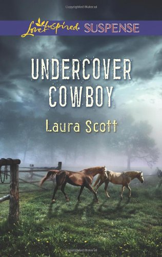 Undercover Cowboy (Love Inspired Suspense) by Laura Scott