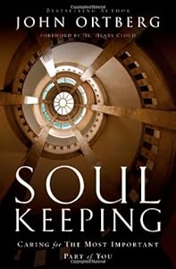 Soul Keeping: Caring For the Most Important Part of You