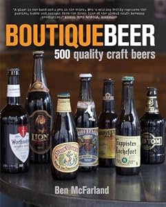 Boutique Beer: 500 Quality Craft Beers by Ben McFarland