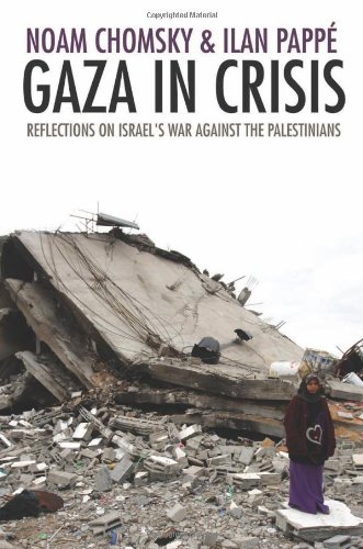 Gaza in Crisis: Reflections on Israel's War Against the Palestinians by Noam Chomsky