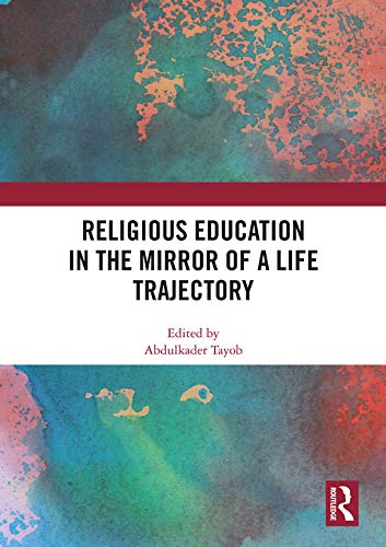 Religious Education in the Mirror of a Life Trajectory by Abdulkader Tayob