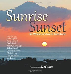 Sunrise, Sunset: 52 Weeks of Awe and Gratitude by Kim Weiss