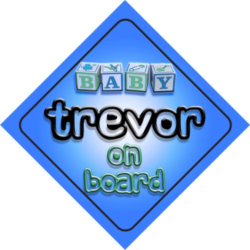 

Baby Boy Trevor on board novelty car sign gift / present for new child / newborn baby