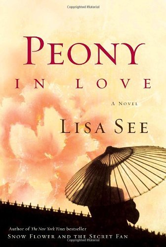 Peony in Love: A Novel by Lisa See