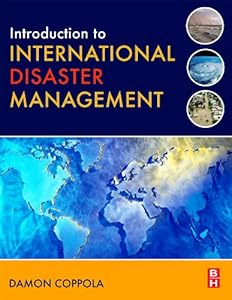 Introduction to International Disaster Management by Damon Coppola