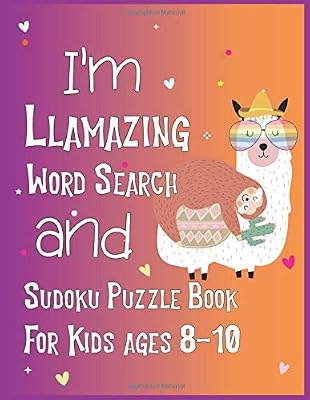 I'm Llamazing Word Search and Sudoku Puzzle Book For Kids Ages 8-10: 45 Word Search and 210 Sudoku Puzzles For Challenges