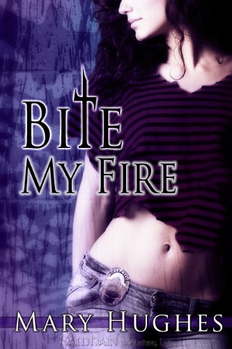 Bite My Fire by Mary Hughes