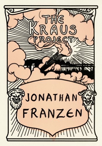 The Kraus Project: Essays by Karl Kraus by Jonathan Franzen