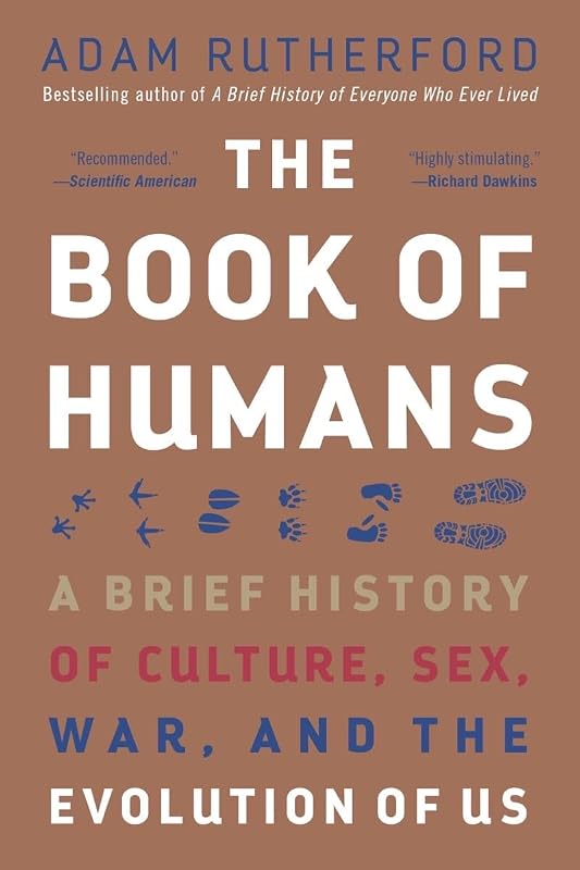 The Book of Humans: A Brief History of Culture, Sex, War, and the Evolution of Us by Adam Rutherford