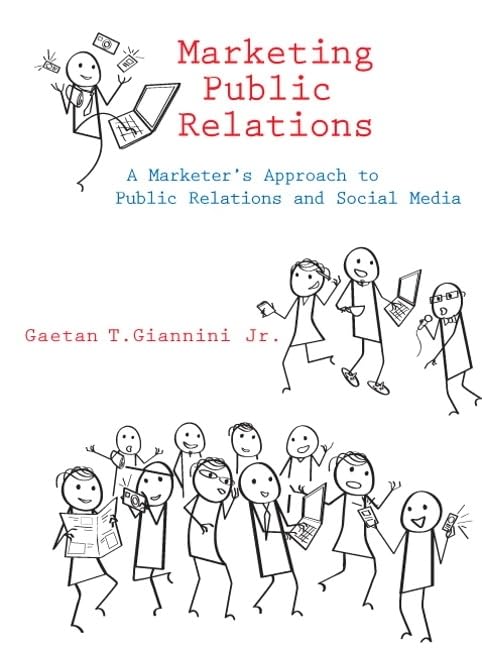 Marketing Public Relations: A Marketer's Approach to Public Relations and Social Media by Gaetan T. Giannini Jr.