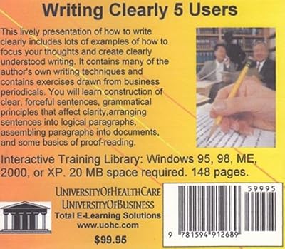 Writing Clearly 5 Users: A Lively and Interactive Introduction to Clear Writing Skills, with an Emphasis on Sales and Business Writing, Including Some Grammmar