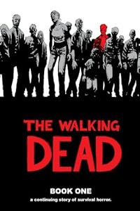 The Walking Dead: A Continuing Story of Survival Horror, Book 1