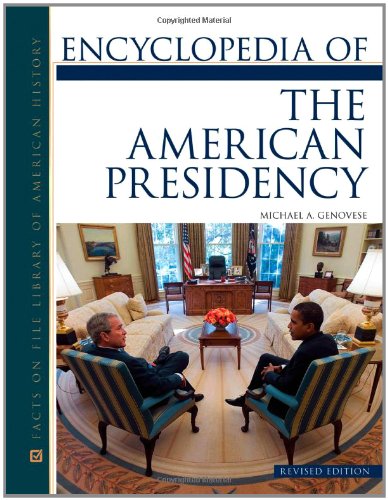 Encyclopedia of the American Presidency by Michael A. Genovese