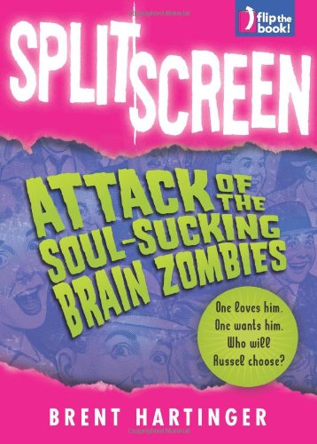 Split Screen: Attack of the Soul-Sucking Brain Zombies / Bride of the Soul-Sucking Brain Zombies by Brent Hartinger