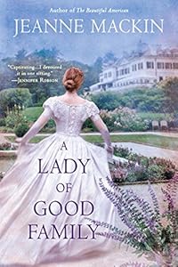 A Lady of Good Family: A Novel by Jeanne Mackin