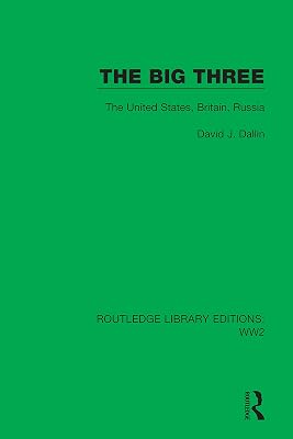 The Big Three: The United States, Britain, Russia (Routledge Library Editions: WW2)