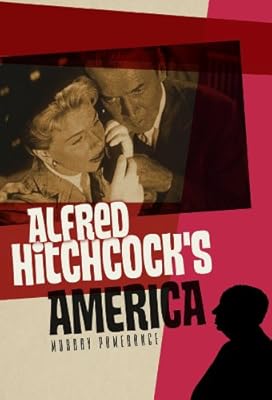 Alfred Hitchcock's America (PALS-Polity America Through the Lens series)