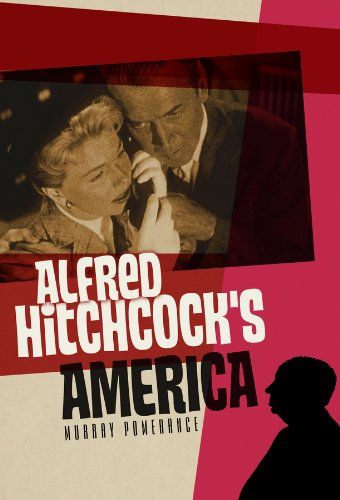 Alfred Hitchcock's America (PALS-Polity America Through the Lens series) by Murray Pomerance