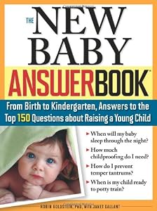 The New Baby Answer Book: From Birth to Kindergarten, Answers to the Top 150 Questions about Raising a Young Child