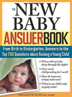 The New Baby Answer Book: From Birth to Kindergarten, Answers to the Top 150 Questions about Raising a Young Child