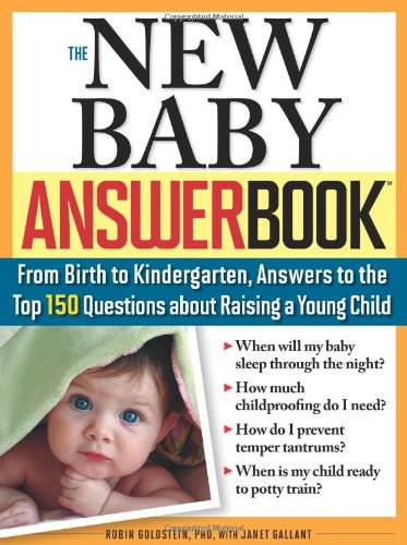The New Baby Answer Book: From Birth to Kindergarten, Answers to the Top 150 Questions about Raising a Young Child by Janet Gallant