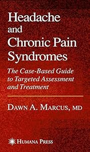 Headache and Chronic Pain Syndromes (Current Clinical Practice) by Dawn A. Marcus
