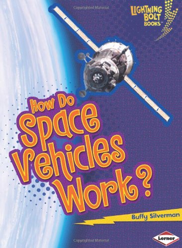 How Do Space Vehicles Work? by Buffy Silverman