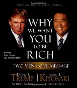 Why We Want You to Be Rich: Two Men - One Message by Robert T. Kiyosaki