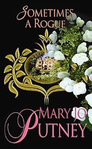 Sometimes a Rogue by Mary Jo Putney