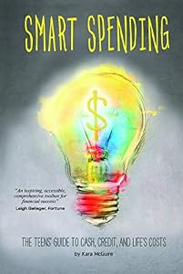 Smart Spending: The Teens' Guide to Cash, Credit, and Life's Costs