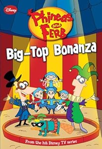 Phineas and Ferb: Big-Top Bonanza (Phineas and Ferb Chapter Book)