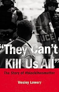 They Can't Kill Us All: The Story of #blacklivesmatter