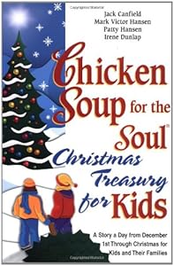 Chicken Soup for the Soul Christmas Treasury for Kids: A Story a Day from December 1st Through Christmas for Kids and Their Families