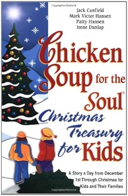Chicken Soup for the Soul Christmas Treasury for Kids: A Story a Day from December 1st Through Christmas for Kids and Their Families