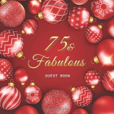 75 & Fabulous Guest Book: Christmas Shining Colorful Balls Idea Title & Welcome Page Space for a Photo Wishes & Messages Notes & Photos Gift Log 8.5" ... x 21,6 cm) 120 Pages Cream Paper Glossy Cover